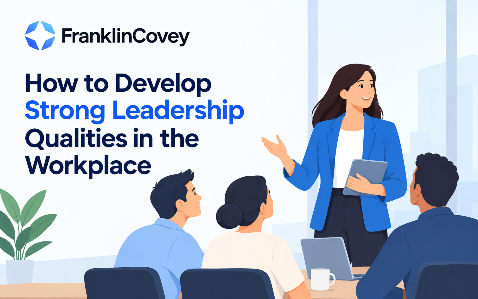 How to Develop Strong Leadership Qualities in the Workplace